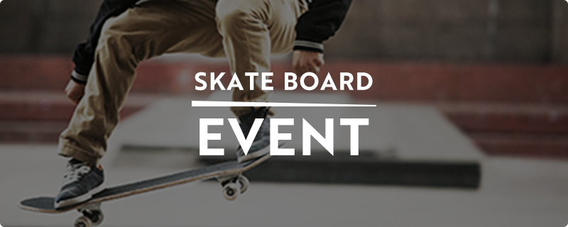 SKATE BOARD EVENT