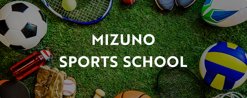 MIZUNO SPORTS SCHOOL